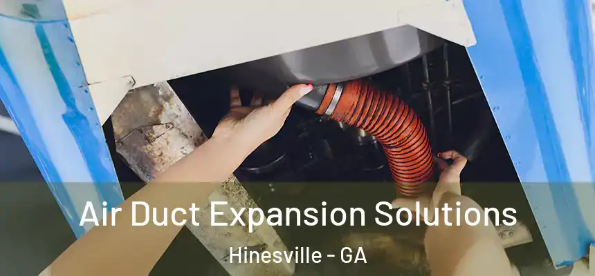  Air Duct Expansion Solutions Hinesville - GA