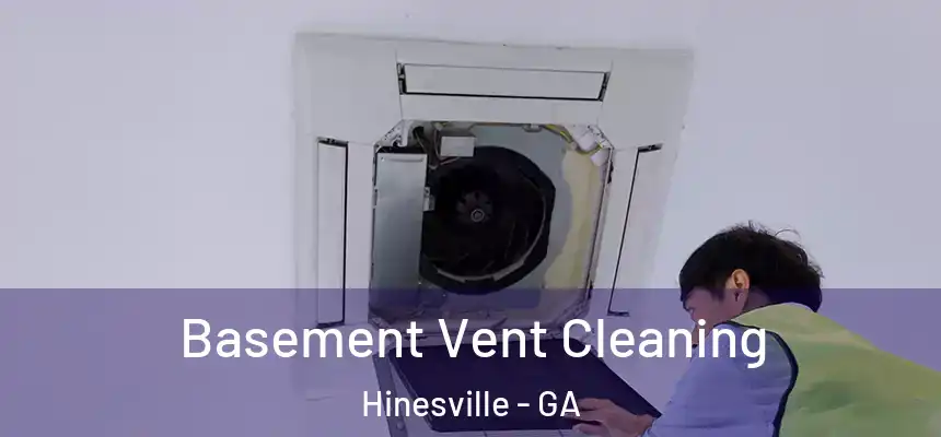 Basement Vent Cleaning Hinesville - GA