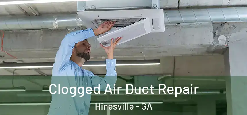 Clogged Air Duct Repair Hinesville - GA