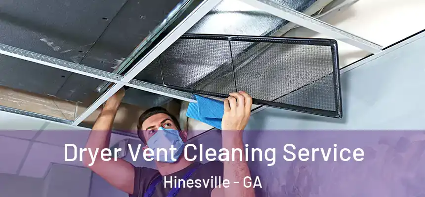  Dryer Vent Cleaning Service Hinesville - GA