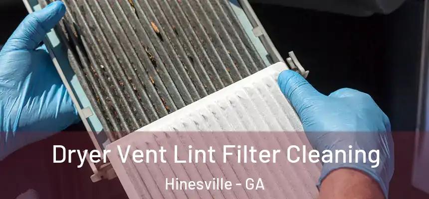  Dryer Vent Lint Filter Cleaning Hinesville - GA