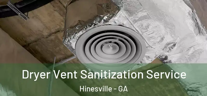 Dryer Vent Sanitization Service Hinesville - GA