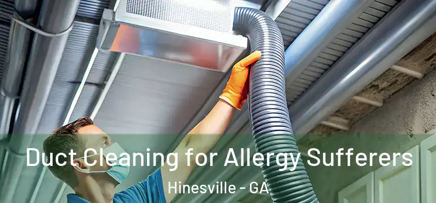  Duct Cleaning for Allergy Sufferers Hinesville - GA