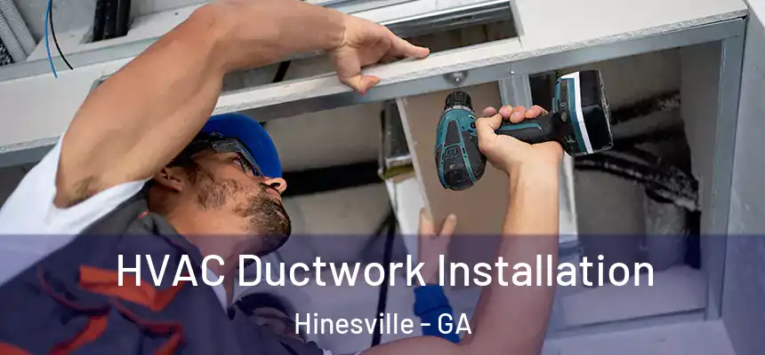  HVAC Ductwork Installation Hinesville - GA