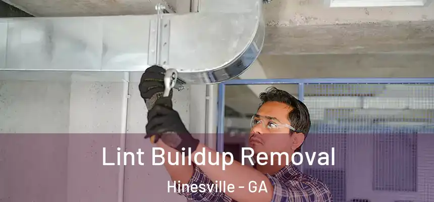 Lint Buildup Removal Hinesville - GA