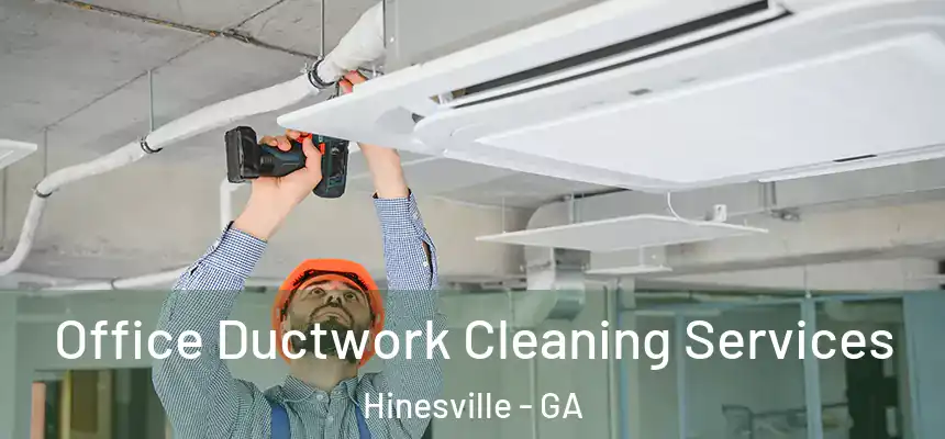 Office Ductwork Cleaning Services Hinesville - GA