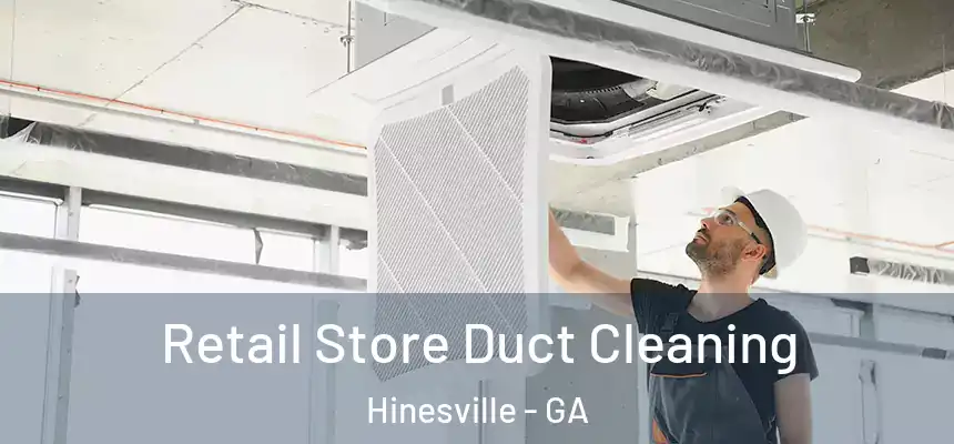  Retail Store Duct Cleaning Hinesville - GA