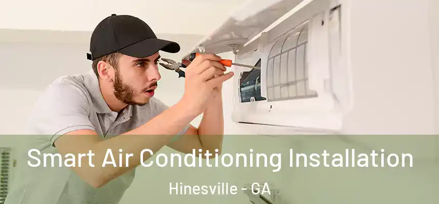 Smart Air Conditioning Installation Hinesville - GA